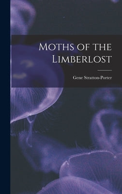 Moths of the Limberlost by Stratton-Porter, Gene