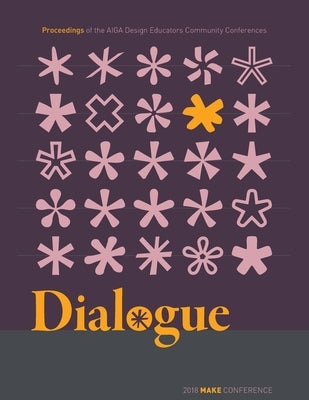 Dialogue: Proceedings of the AIGA Design Educators Community Conferences: MAKE by Aiga Design Educators Community (Dec), A