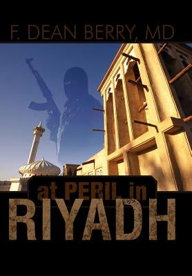 At Peril in Riyadh by Berry, F. Dean