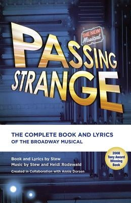 Passing Strange: The Complete Book and Lyrics of the Broadway Musical by Stew