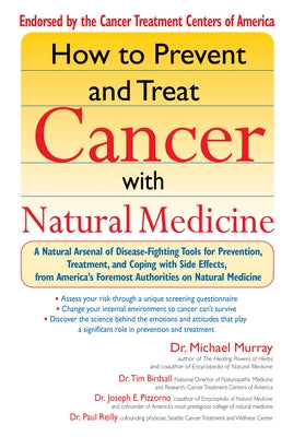 How to Prevent and Treat Cancer with Natural Medicine: A Natural Arsenal of Disease-Fighting Tools for Prevention, Treatment, and Coping with Side Eff by Murray, Michael