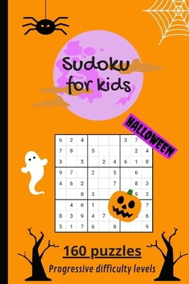 Sudoku for kids: 160 puzzles with progressive difficulty levels frome very easy to hard. Halloween theme ! by Fun Activity