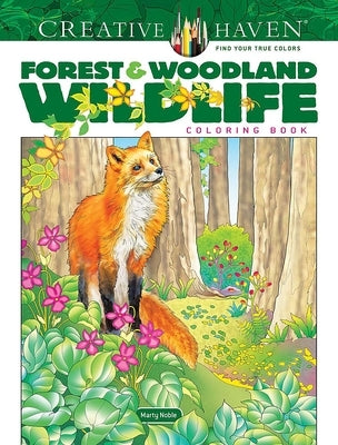 Creative Haven Forest & Woodland Wildlife Coloring Book by Noble, Marty