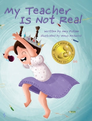 My Teacher is Not Real by Pulliam, Amy