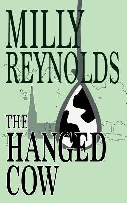 The Hanged Cow by Reynolds, Milly