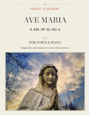 Ave Maria, D. 839, Op. 52, No. 6: For Medium, High and Low Voices by Schubert, Franz