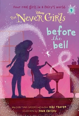 Never Girls #9: Before the Bell (Disney: The Never Girls) by Thorpe, Kiki