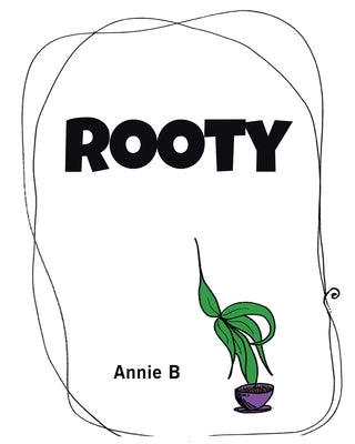 Rooty by B, Annie