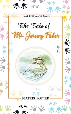 The Tale of Mr. Jeremy Fisher by Potter, Beatrix