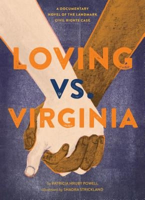 Loving vs. Virginia: A Documentary Novel of the Landmark Civil Rights Case (Books about Love for Kids, Civil Rights History Book) by Powell, Patricia Hruby