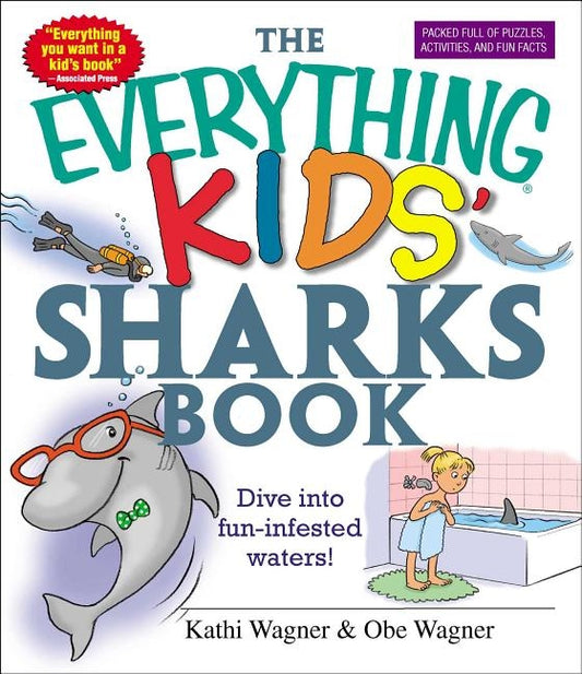 The Everything Kids' Sharks Book: Dive Into Fun-Infested Waters! by Wagner, Kathi