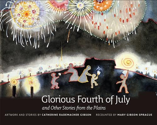 Glorious Fourth of July: And Other Stories from the Plains by Gibson, Catherine Rademacher