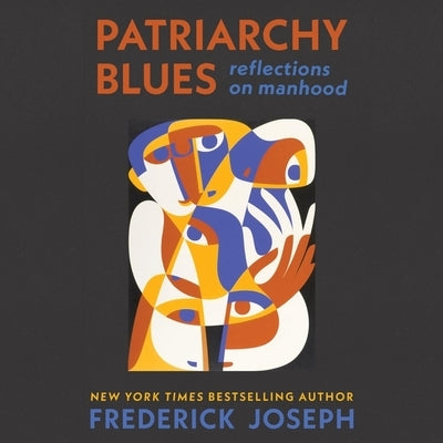 Patriarchy Blues: Reflections on Manhood by Joseph, Frederick