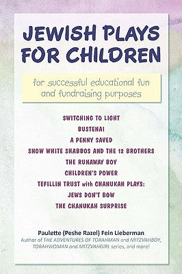 Jewish Plays for Children: for successful educational fun and fundraising purposes by Lieberman, Paulette (Peshe Razel) Fein