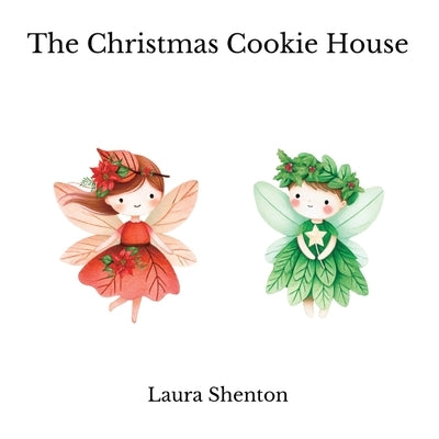 The Christmas Cookie House by Shenton, Laura