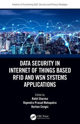 Data Security in Internet of Things Based RFID and WSN Systems Applications by Sharma, Rohit