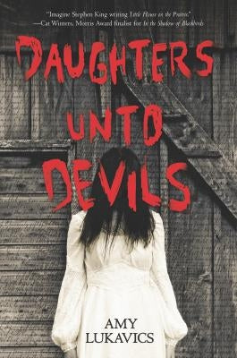 Daughters Unto Devils: A Chilling Debut by Lukavics, Amy