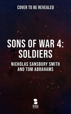 Sons of War 4: Soldiers by Smith, Nicholas Sansbury