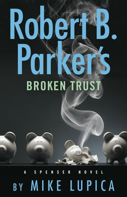 Robert B. Parker's Broken Trust by Lupica, Mike