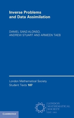 Inverse Problems and Data Assimilation by Sanz-Alonso, Daniel