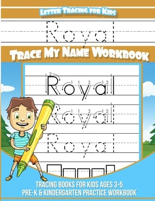 Royal Letter Tracing for Kids Trace my Name Workbook: Tracing Books for Kids ages 3 - 5 Pre-K & Kindergarten Practice Workbook by Davis, Yolie