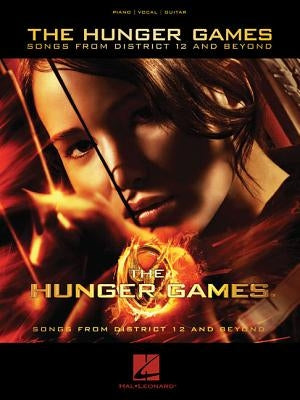 The Hunger Games: Songs from District 12 and Beyond by Hal Leonard Corp