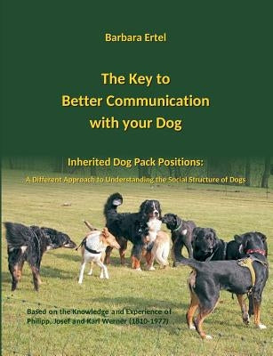 The Key to Better Communication with your Dog by Ertel, Barbara