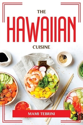 The Hawaiian Cuisine by Mami Tebrini