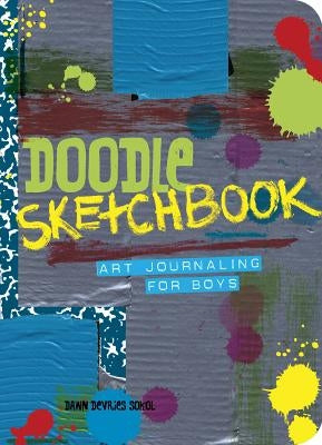 Doodle Sketchbook: Art Journaling for Boys by DeVries Sokol, Dawn