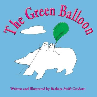 The Green Balloon by Guidotti, Barbara Swift