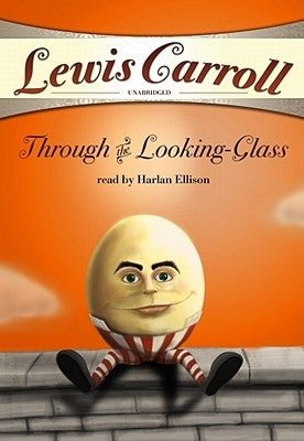 Through the Looking-Glass by Carroll, Lewis