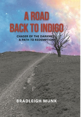 A Road Back to Indigo by Munk, Bradleigh