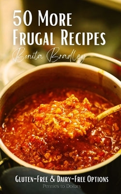 50 More Frugal Recipes: Gluten-Free and Dairy-Free Options by Bradley, Bonita