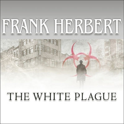 The White Plague Lib/E by Herbert, Frank