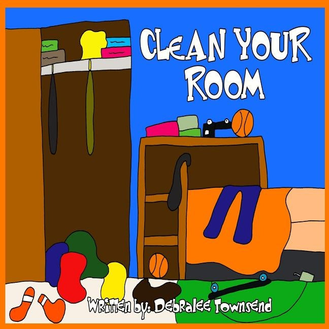 Clean Your Room by Townsend, Debralee