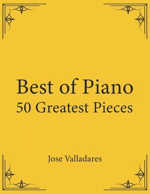 Best of Piano: 50 Greatest Pieces by Valladares, Jose