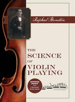 The Science of Violin Playing by Bronstein, Raphael