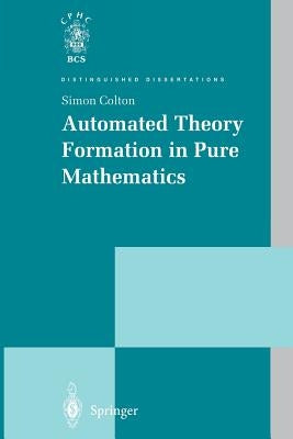 Automated Theory Formation in Pure Mathematics by Colton, Simon