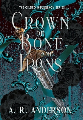 Crown of Bone and Irons by Anderson, A. R.