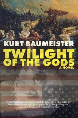 Twilight of the Gods by Baumeister, Kurt