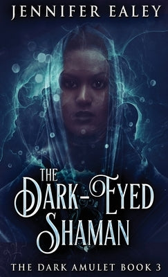 The Dark-Eyed Shaman by Ealey, Jennifer