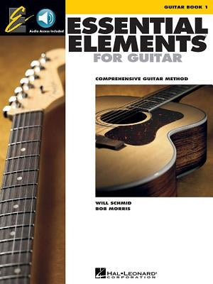 Essential Elements for Guitar - Book 1: Comprehensive Guitar Method [With CD] by Schmid, Will