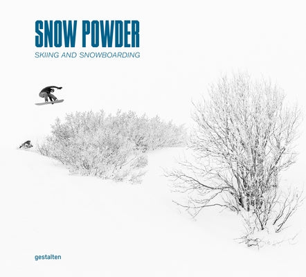 Snow Powder: Skiing and Snowboarding by Gestalten