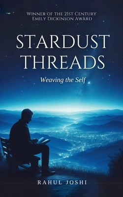 Stardust Threads: Weaving the Self by Joshi, Rahul