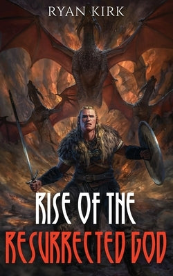 Rise of the Resurrected God by Kirk