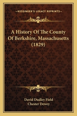 A History Of The County Of Berkshire, Massachusetts (1829) by Field, David Dudley