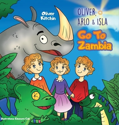 Oliver, Arlo & Isla. Go To Zambia by Kitchin, Oliver