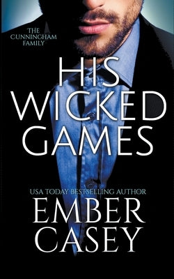 His Wicked Games (The Cunningham Family #1) by Casey, Ember