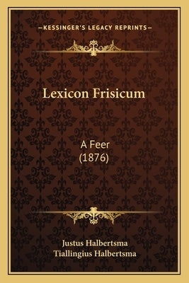 Lexicon Frisicum: A Feer (1876) by Halbertsma, Justus