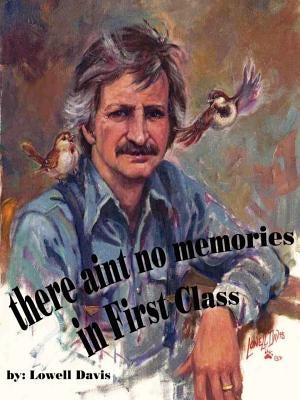 There Ain't No Memories in First Class by Davis, Lowell